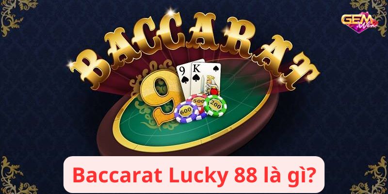 Baccarat Lucky 88 là gì?