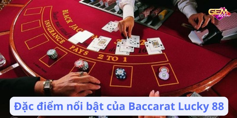 Đặc điểm nổi bật của Baccarat Lucky 88