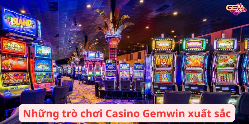 Những trò chơi Casino Gemwin xuất sắc