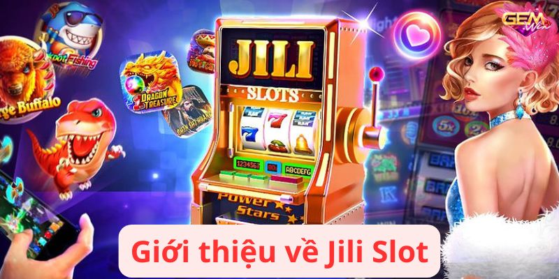 Giới thiệu về Jili Slot