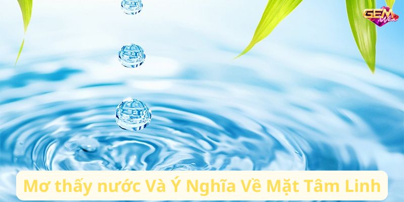 Mơ thấy nước Và Ý Nghĩa Về Mặt Tâm Linh