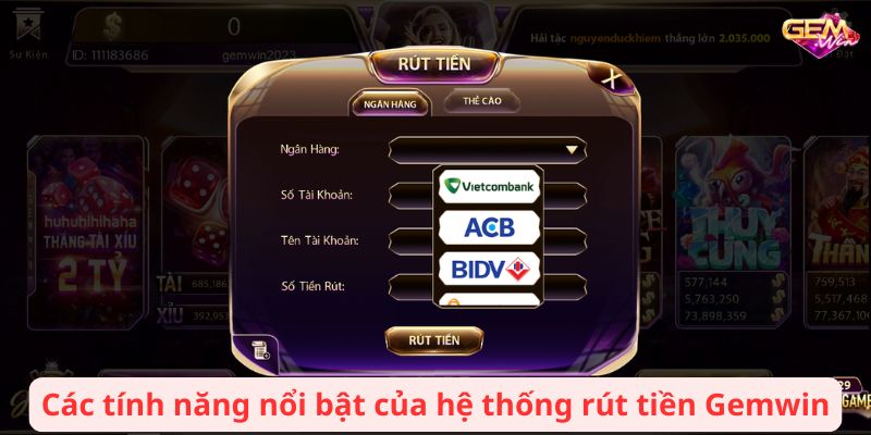 Các tính năng nổi bật của hệ thống rút tiền Gemwin