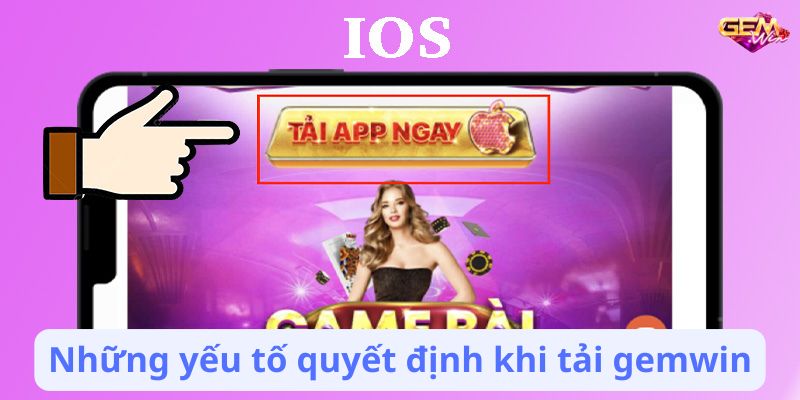 Những yếu tố quyết định khi tải gemwin