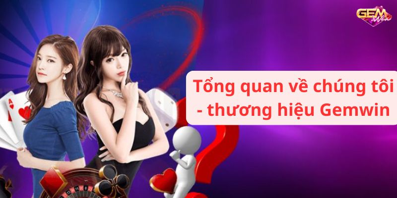 Tổng quan về chúng tôi - thương hiệu Gemwin